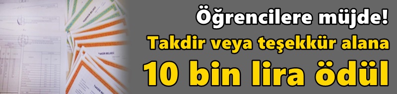 Takdir veya teşekkür alana 10 bin lira ödül