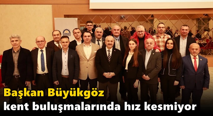 Başkan Büyükgöz Kent Buluşmalarında Hız Kesmiyor