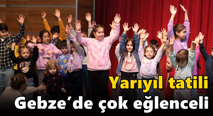 Yarıyıl tatili Gebze'de çok eğlenceli