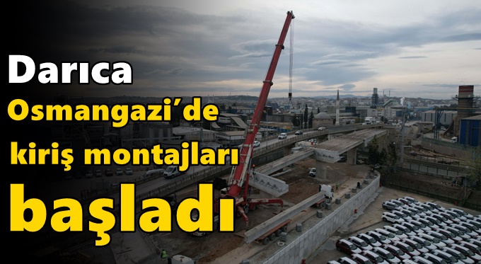 Darıca Osmangazi’de kiriş montajları başladı