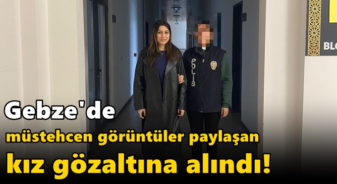 Sosyal medyada müstehcen yayın yapan genç kız gözaltına alındı!