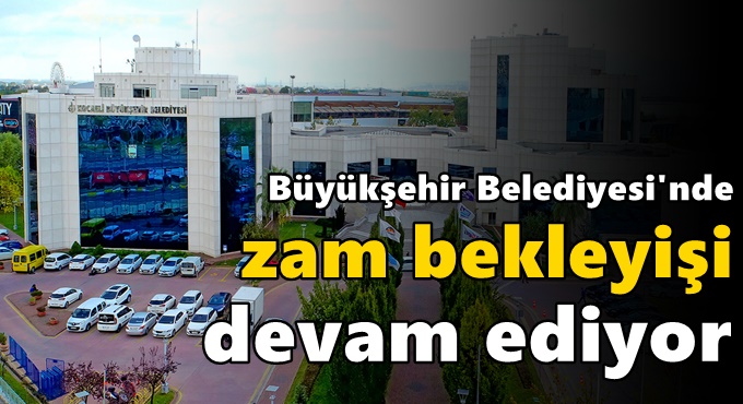 İşçilerin zam bekleyişi devam ediyor!