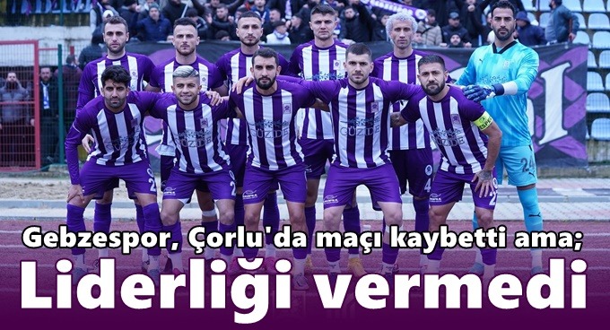 Gebzespor Çorlu’dan boş döndü!