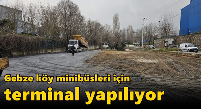 Gebze köy minibüsleri için terminal yapılıyor