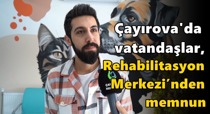 Vatandaşlar, Rehabilitasyon Merkezi’nden memnun