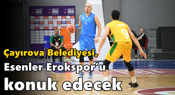 Çayırova Belediyesi, Esenler Erokspor’u konuk edecek