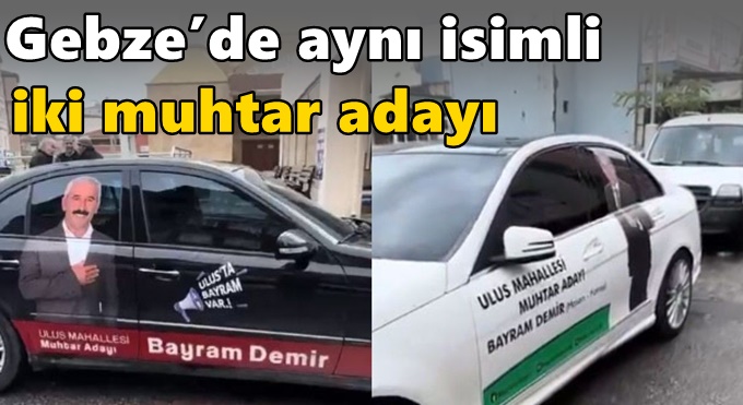 Gebze’de aynı isimli iki muhtar adayı