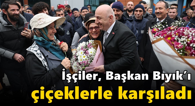 İşçiler, Başkan Bıyık’ı çiçeklerle karşıladı
