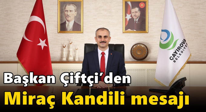Çiftçi’den Miraç Kandili mesajı