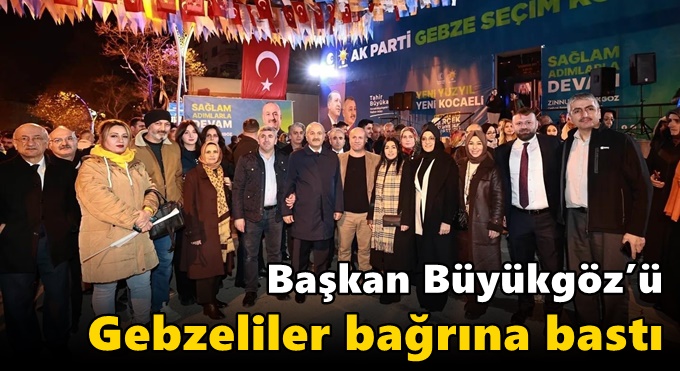 Başkan Büyükgöz’ü  Gebzeliler Bağrına Bastı