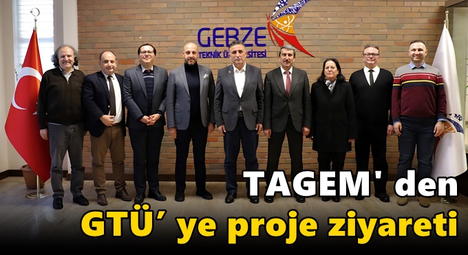 TAGEM' den GTÜ’ ye Proje Ziyareti