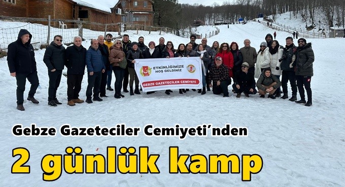 Gebze Gazeteciler Cemiyeti’nden 2 günlük kamp