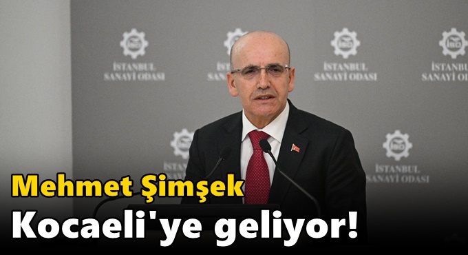 Mehmet Şimşek Kocaeli'ye geliyor!