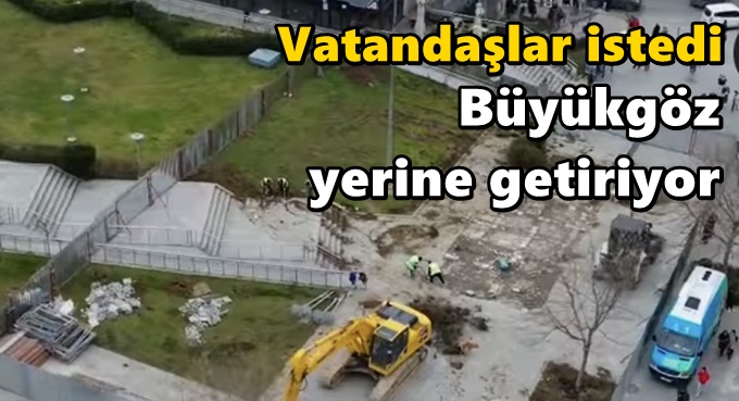 Vatandaşlar istedi, Büyükgöz yerine getiriyor!