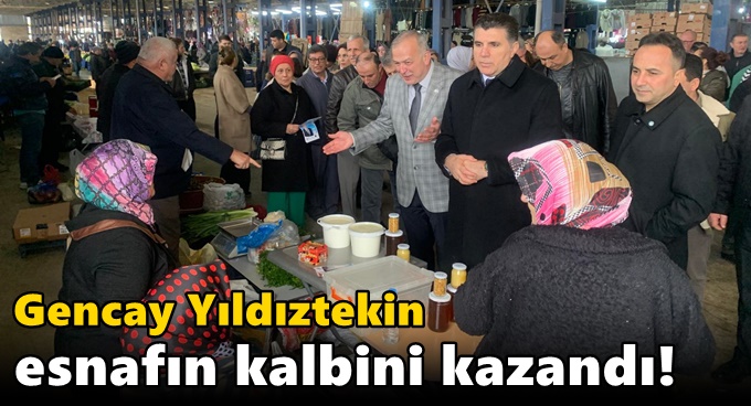 Gencay Yıldıztekin esnafın kalbini kazandı!