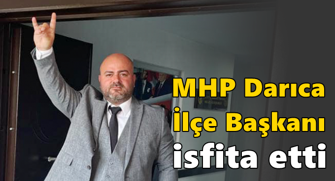 MHP Darıca İlçe Başkanı istifa etti!