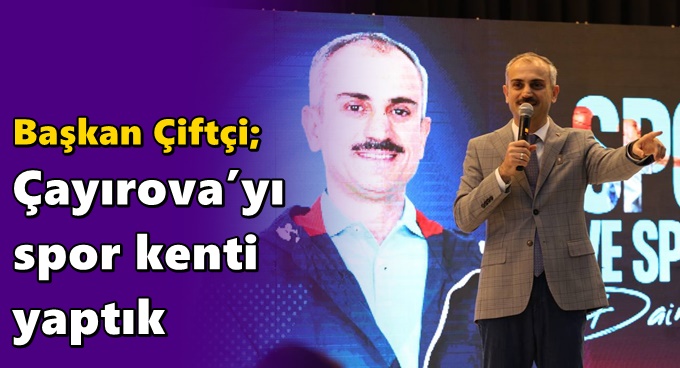 Çiftçi, “Çayırova’yı spor kenti yaptık”