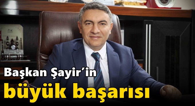 Başkan Şayir’in büyük başarısı