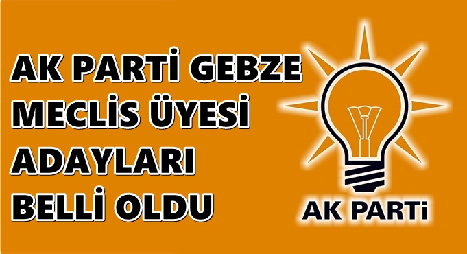 AK Parti Gebze meclis üyesi adayları belirlendi!