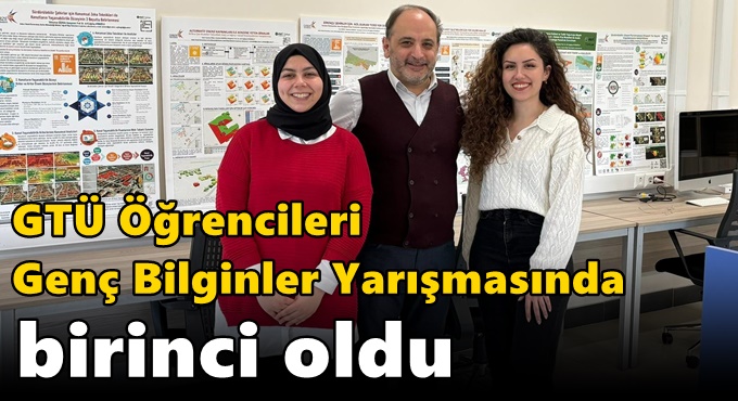 GTÜ Öğrencileri Genç Bilginler Yarışmasında Birinci Oldu