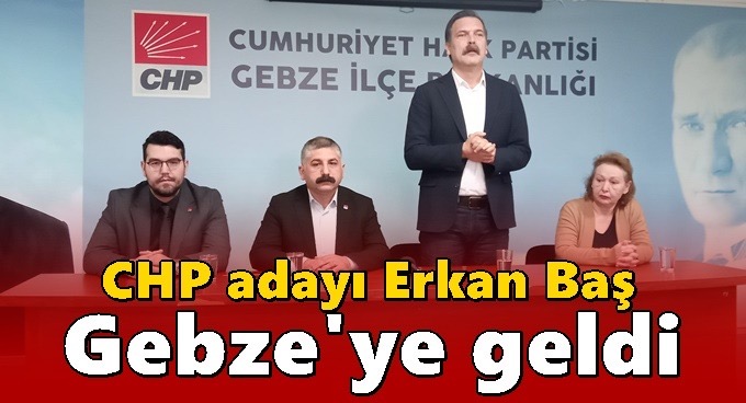 TİP Gebze adayı Erkan Baş, CHP’yi ziyaret etti
