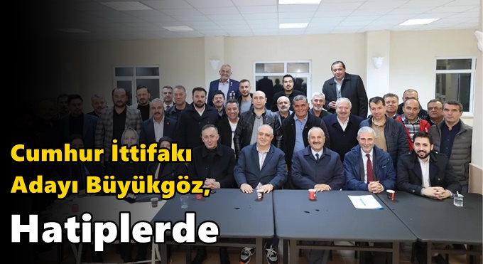 Cumhur İttifakı Adayı Büyükgöz,