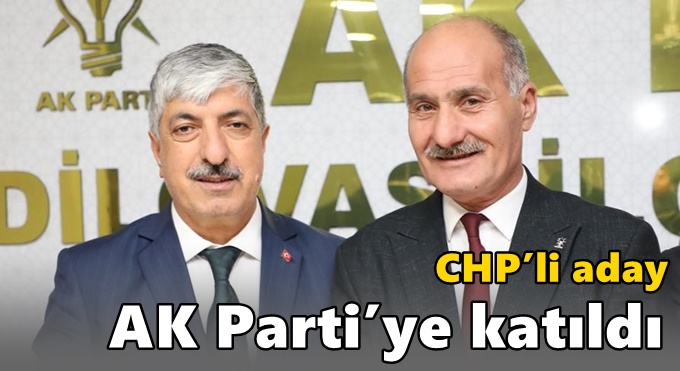 CHP’li aday AK Parti’ye katıldı