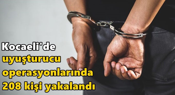 Kocaeli'de uyuşturucu operasyonlarında 208 kişi yakalandı