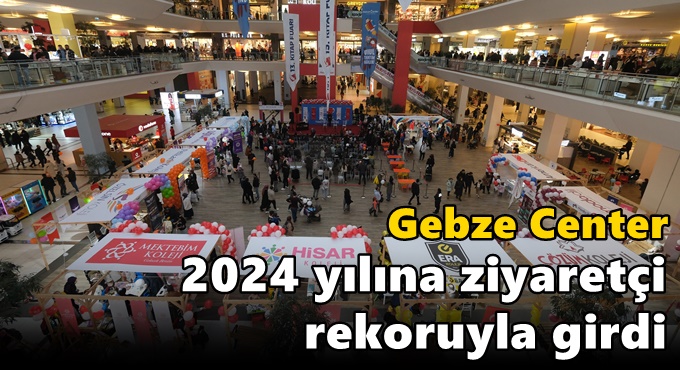 Gebze Center 2024 yılına ziyaretçi rekoruyla girdi