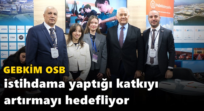 GEBKİM OSB istihdama yaptığı katkıyı  artırmayı hedefliyor