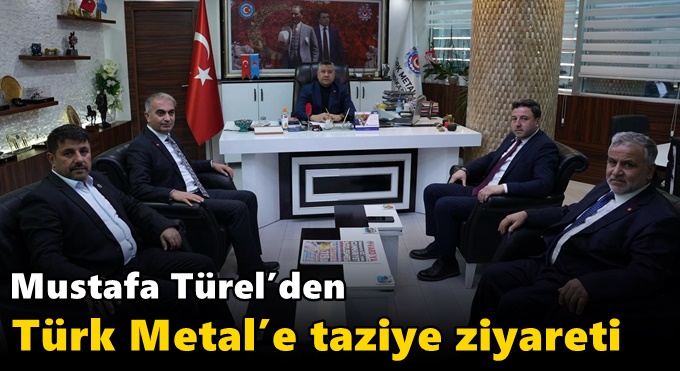 Mustafa Türel’den Türk Metal’e taziye ziyareti