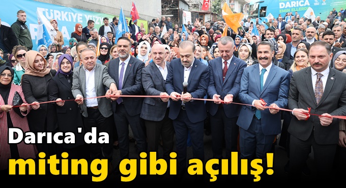 Darıca’da miting gibi açılış!