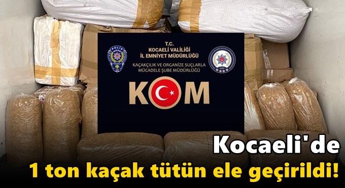 1 ton kaçak tütün ele geçirildi!