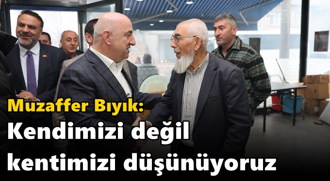 Bıyık: ‘Kendimizi değil kentimizi düşünüyoruz’