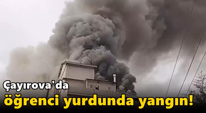 Çayırova'da öğrenci yurdunda yangın!