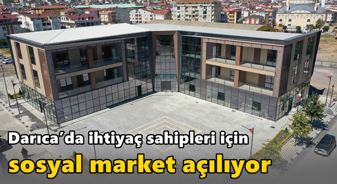Darıca’da ihtiyaç sahipleri için Sosyal Market açılıyor