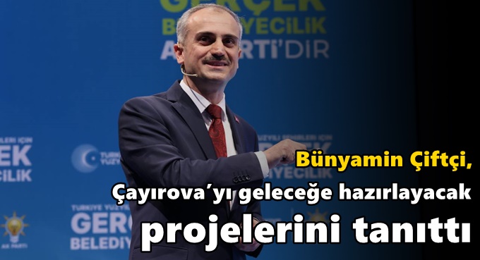 Çiftçi, Çayırova’yı geleceğe hazırlayacak projelerini tanıttı