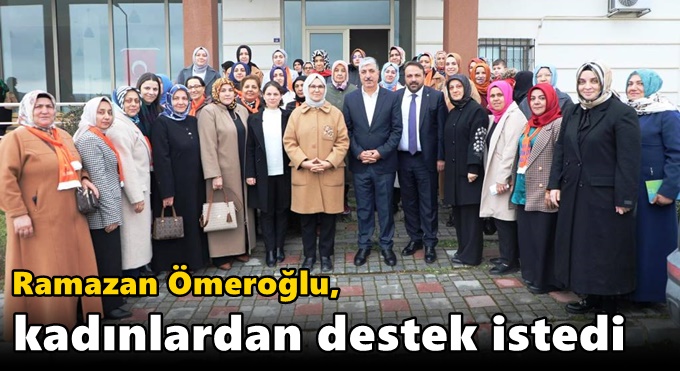 Ramazan Ömeroğlu, kadınlardan destek istedi