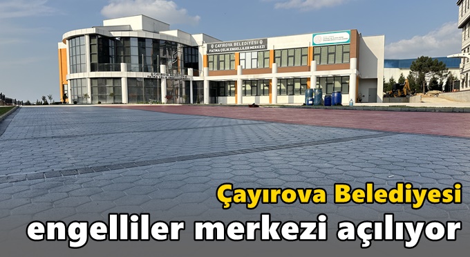 Çayırova Belediyesi Engelliler Merkezi açılıyor