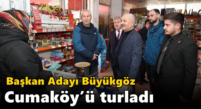 Başkan Adayı Büyükgöz  Cumaköy’ü Turladı