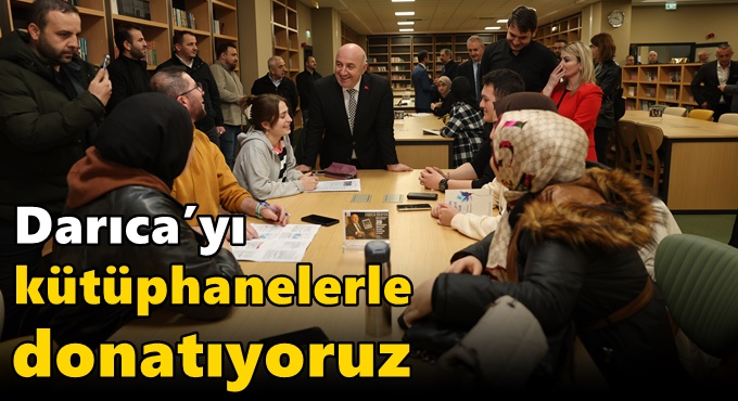 Darıca’yı kütüphanelerle donatıyoruz