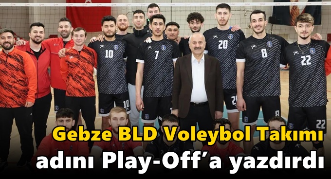 Gebze BLD Voleybol Takımı  Adını Play-Off’a Yazdırdı