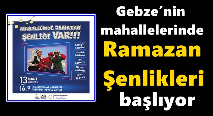 Gebze’nin mahallelerinde  Ramazan Şenlikleri Başlıyor