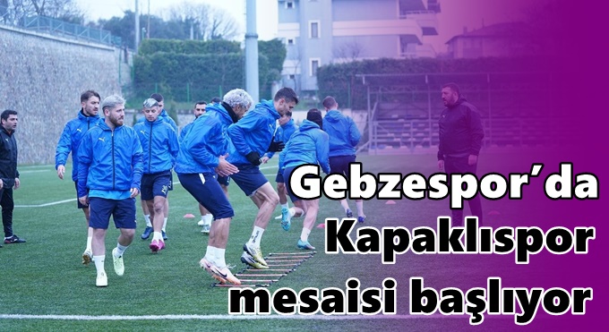 Gebzespor’da Kapaklıspor mesaisi başlıyor