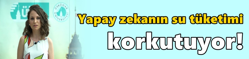 Yapay zekanın su tüketimi korkutuyor!