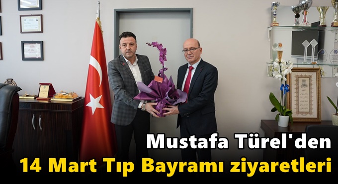 Türel'den 14 Mart Tıp bayramı ziyaretleri