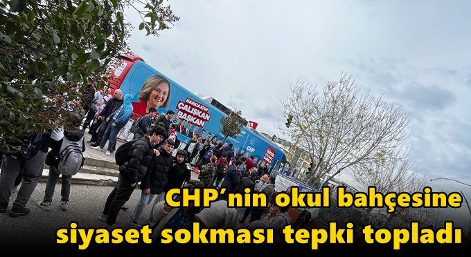 CHP’nin okul bahçesine siyaset sokması tepki topladı