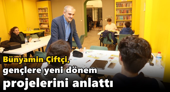 Çiftçi, gençlere yeni dönem projelerini anlattı