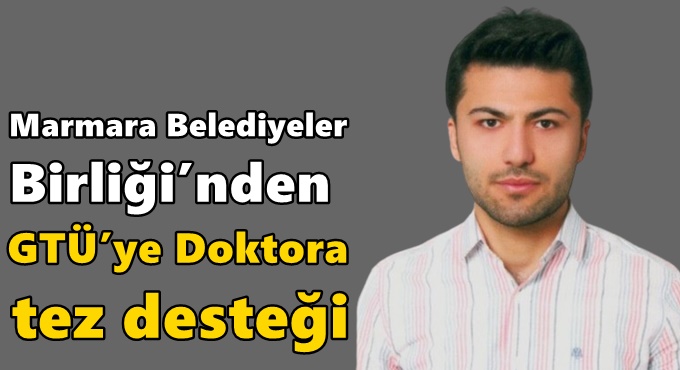 Marmara Belediyeler Birliği’nden GTÜ’ye Doktora Tez Desteği