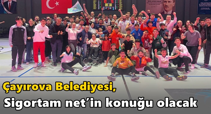 Çayırova Belediyesi, Sigortam net’in konuğu olacak